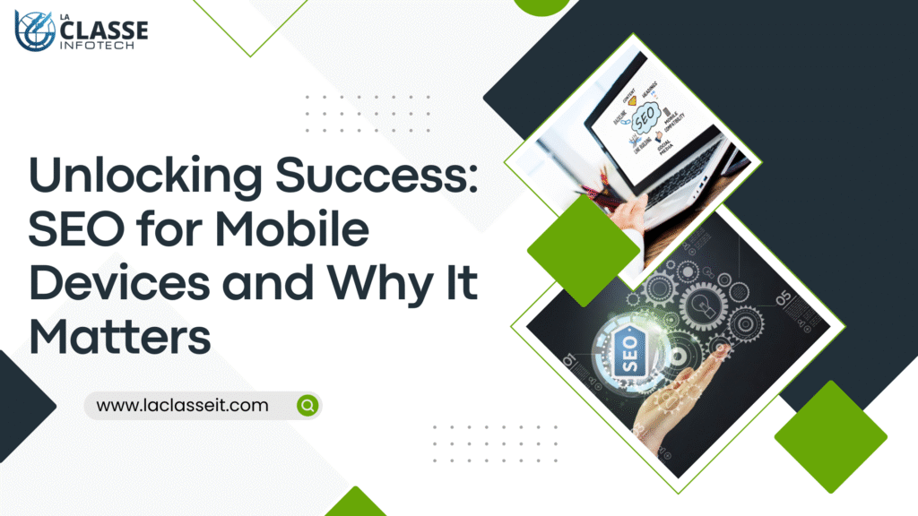 Unlocking Success: SEO for Mobile Devices and Why It Matters