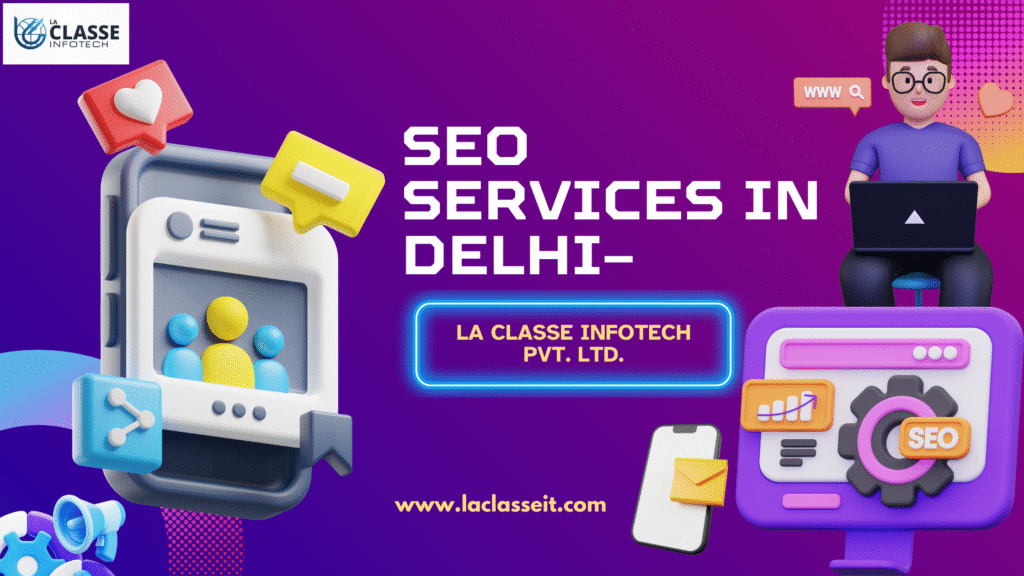SEO Services in Delhi– La Classe Infotech Pvt. Ltd.