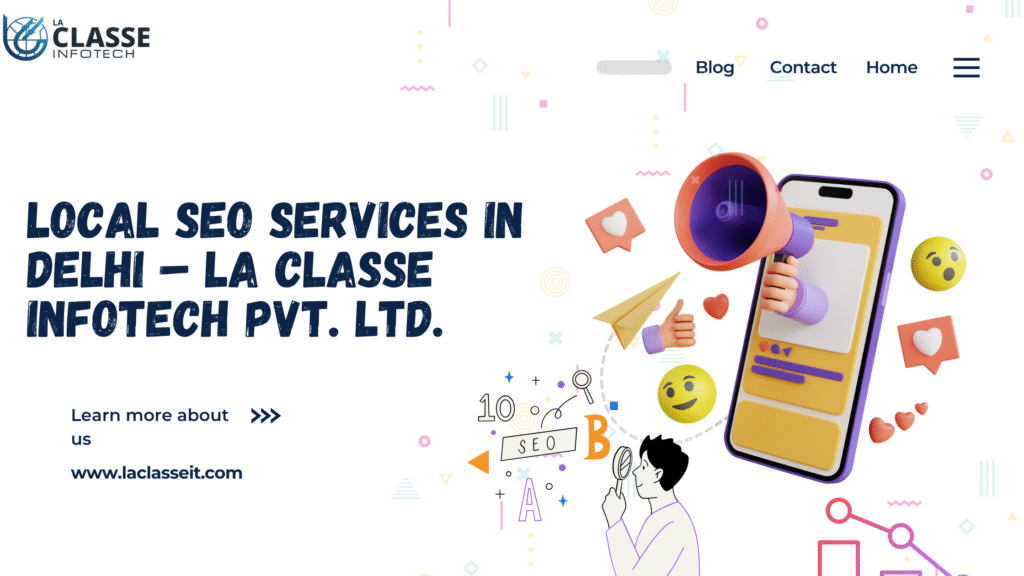 Local SEO Services in Delhi – La Classe Infotech Pvt. Ltd.